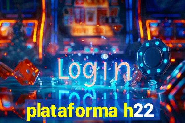 plataforma h22