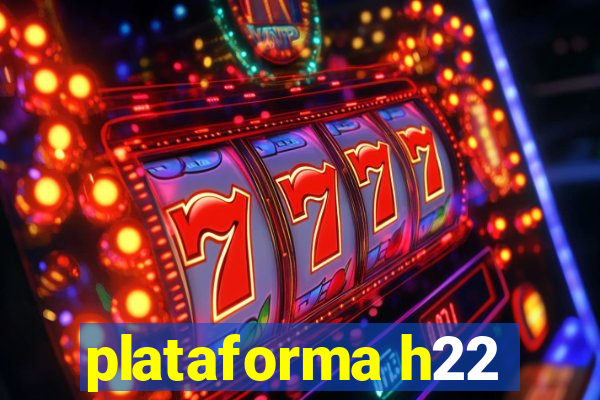 plataforma h22