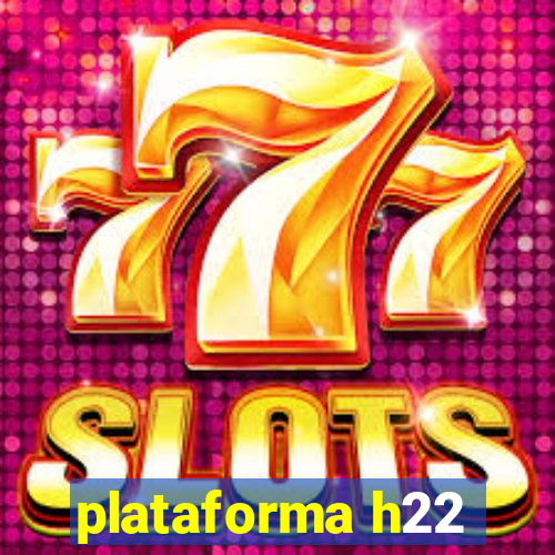 plataforma h22