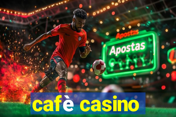 cafè casino