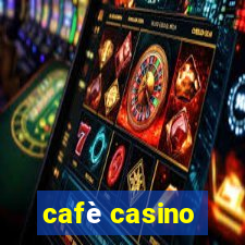 cafè casino