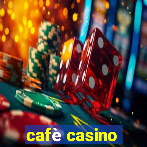 cafè casino