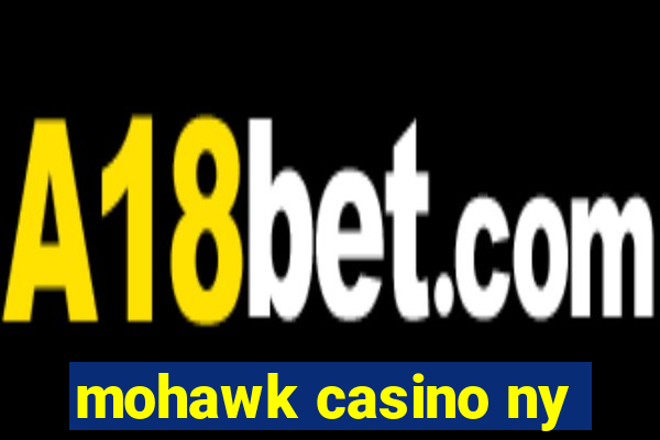 mohawk casino ny