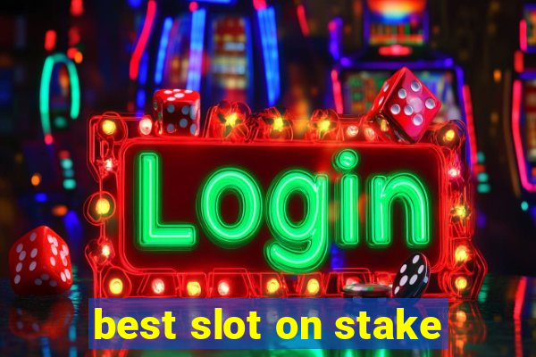 best slot on stake