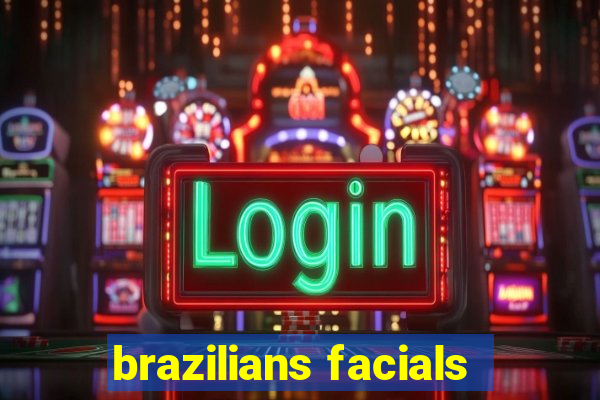 brazilians facials