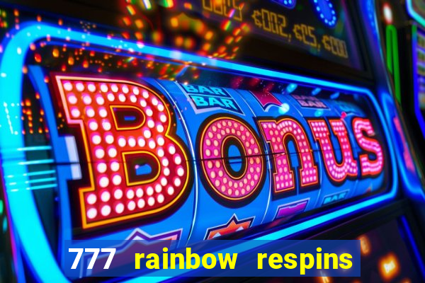 777 rainbow respins slot free play