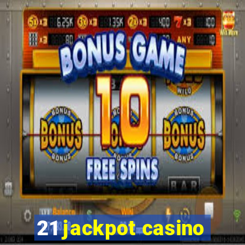 21 jackpot casino