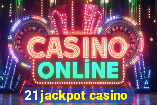 21 jackpot casino