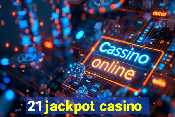 21 jackpot casino