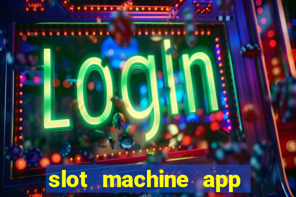 slot machine app with real money