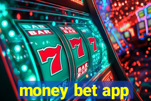 money bet app