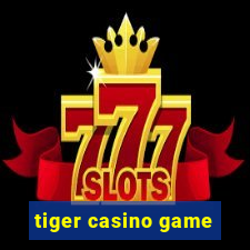 tiger casino game