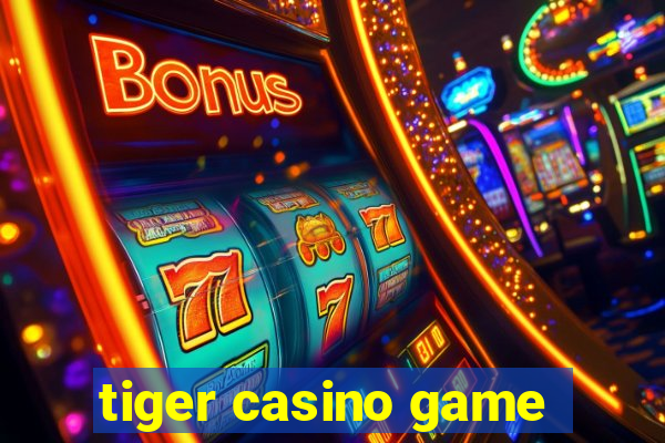 tiger casino game