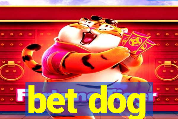 bet dog