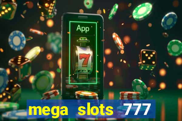 mega slots 777 casino online