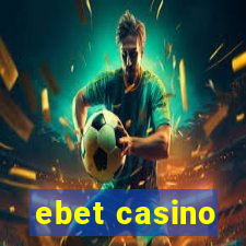 ebet casino