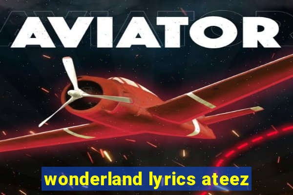 wonderland lyrics ateez