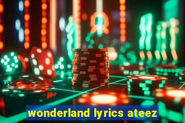 wonderland lyrics ateez