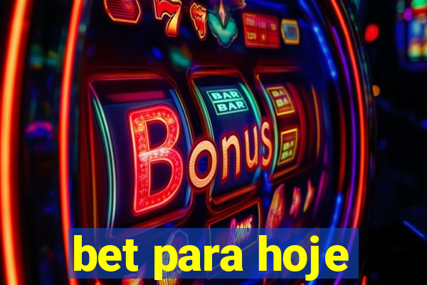 bet para hoje