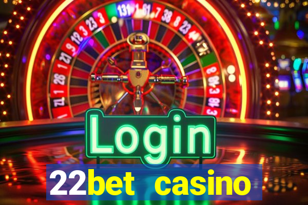 22bet casino minimum deposit