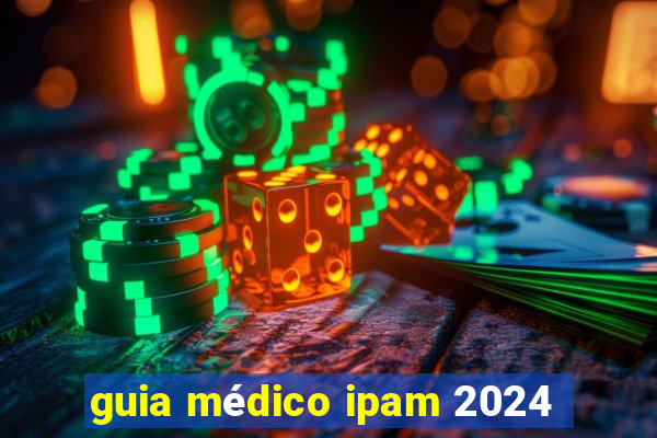 guia médico ipam 2024