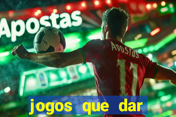 jogos que dar dinheiro no cadastro