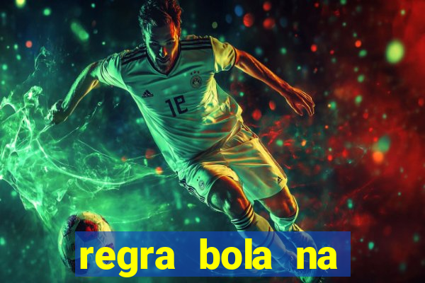 regra bola na trave betano