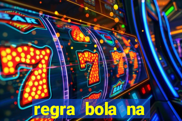 regra bola na trave betano