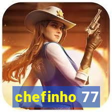 chefinho 77