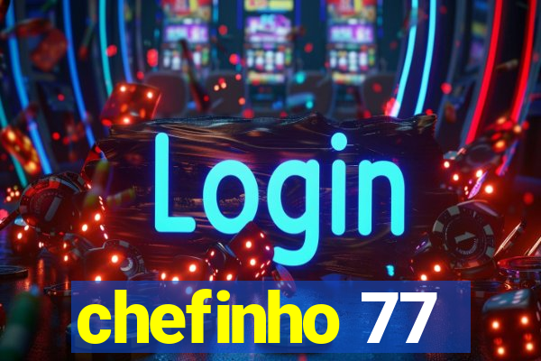 chefinho 77