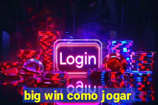 big win como jogar