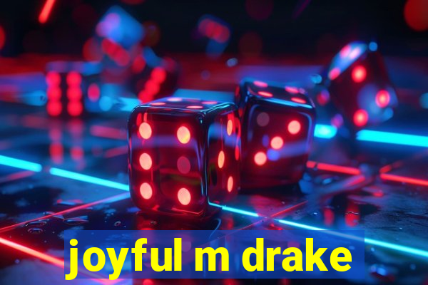 joyful m drake