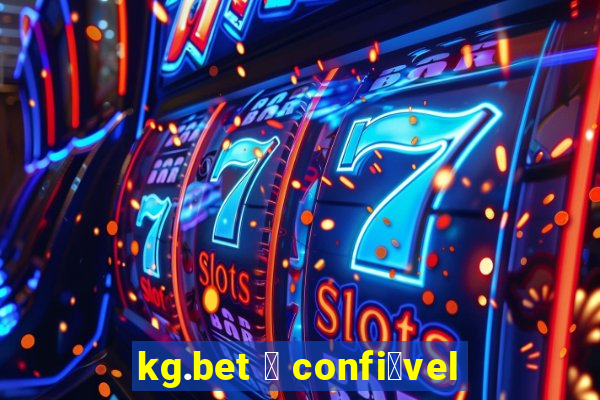 kg.bet 茅 confi谩vel