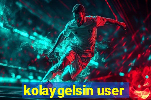 kolaygelsin user