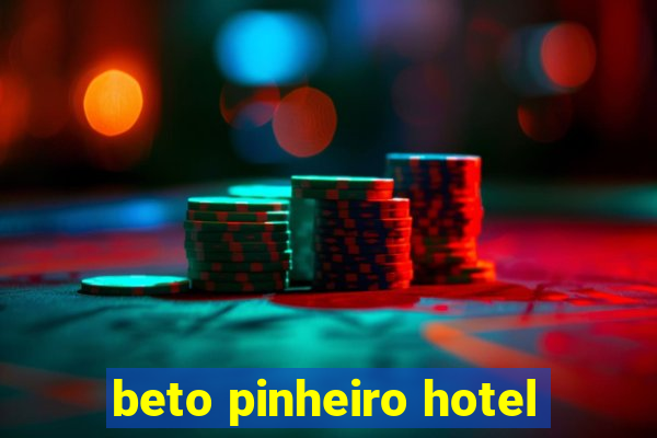 beto pinheiro hotel