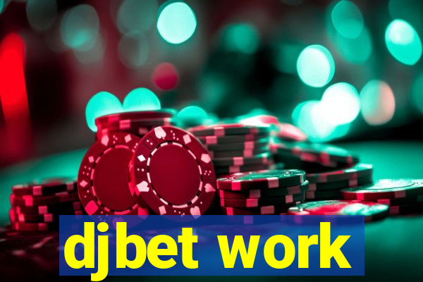 djbet work