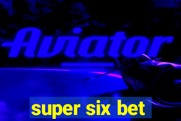 super six bet