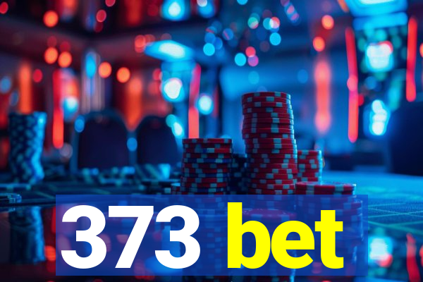 373 bet