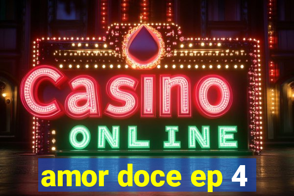 amor doce ep 4