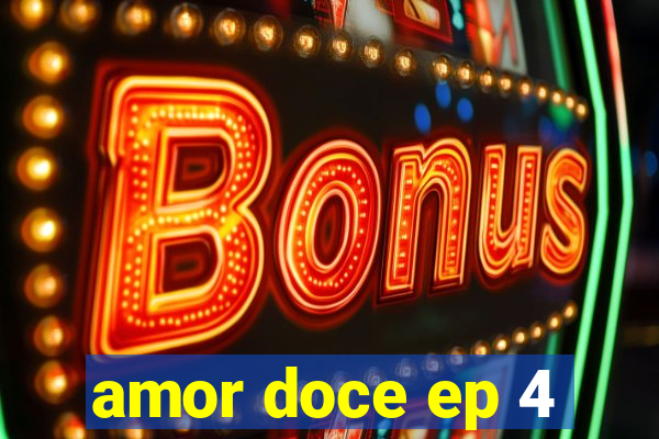 amor doce ep 4