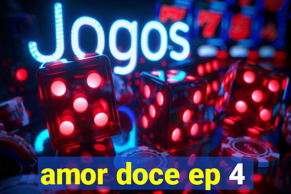 amor doce ep 4