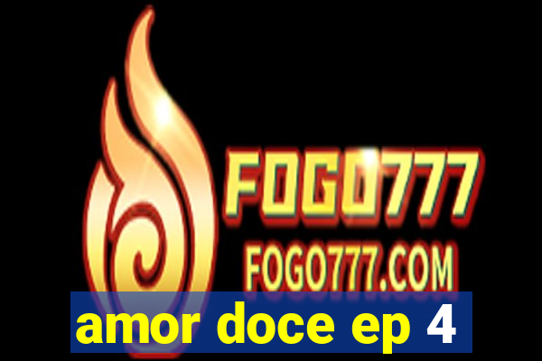 amor doce ep 4