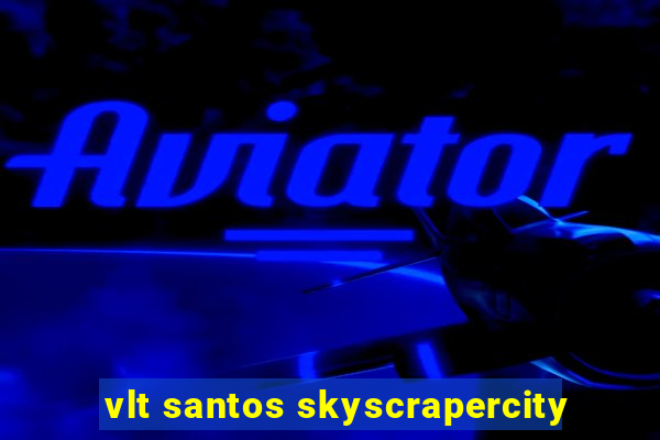 vlt santos skyscrapercity