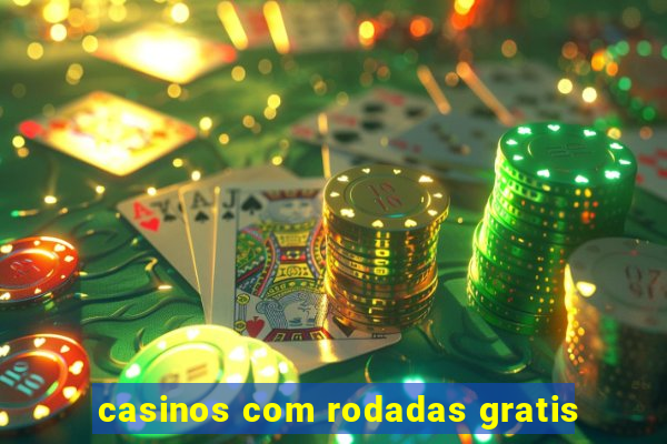 casinos com rodadas gratis