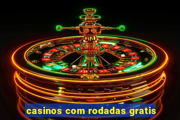 casinos com rodadas gratis