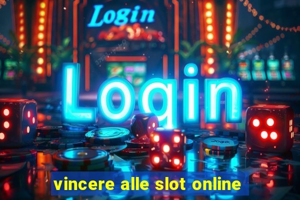 vincere alle slot online