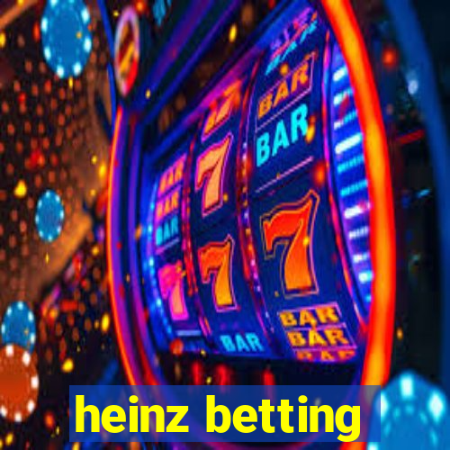 heinz betting