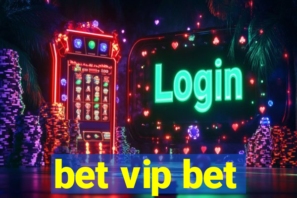 bet vip bet