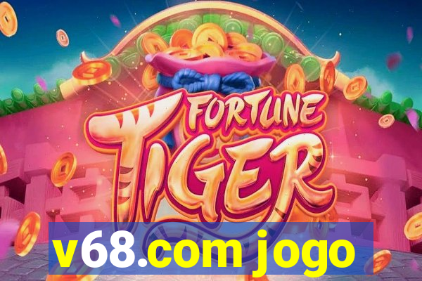 v68.com jogo