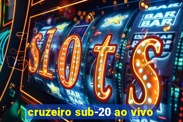 cruzeiro sub-20 ao vivo